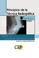 PRINCIPIOS DE TECNICA RADIOGRAFICA. TEST Y CASOS PRACTICOS