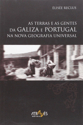 AS TERRAS E AS GENTES DA GALIZA E PORTUGAL NA NOVA GEOGRAFIA UNIVERSAL