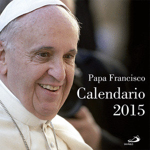 CALENDARIO DE PARED 2015. PAPA FRANCISCO