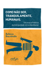 COMO NÂO SER, TRANQUILAMENTE, HUMAN@S.