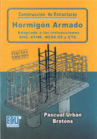 CONSTRUCCIÓN DE ESTRUCTURAS DE HORMIGÓN ARMADO ADAPTADO A LAS INSTRUCCIONES EME, EFHE, NCSE Y CTE