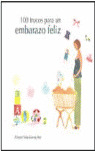 100 TRUCOS PARA UN EMBARAZO FELIZ