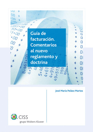 GUÍA DE FACTURACIÓN. COMENTARIOS AL NUEVO REGLAMENTO Y DOCTRINA