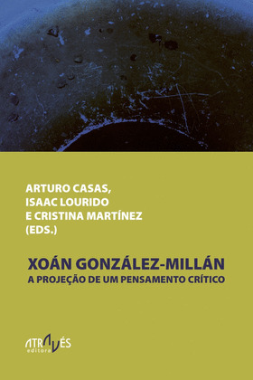 XOAN GONZÁLEZ MILLÁN, A PROJEÇAO DE UM PENSAMENTO CRÍTICO