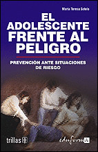 EL ADOLESCENTE FRENTE AL PELIGRO. PREVENCION ANTE SITUACIONES DE RIESGO