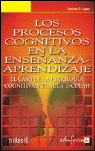 LOS PROCESOS COGNITIVOS EN LA ENSEÑANZA-APRENDIZAJE: EL CASO DE LA PSICOLOGÍA COGNITIVA Y EL AULA ES