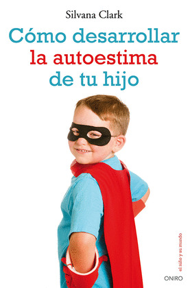 CÓMO DESARROLLAR LA AUTOESTIMA DE TU HIJO