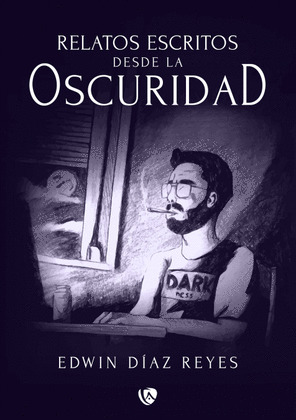 RELATOS ESCRITOS DESDE LA OSCURIDAD