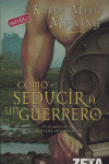 COMO SEDUCIR A UN GUERRERO