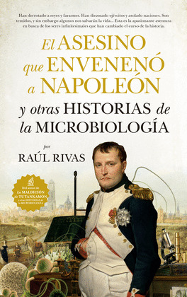 ASESINO QUE ENVENENÓ A NAPOLEÓN Y OTRAS HITORIAS DE LA MICROBIOLOGÍA, EL