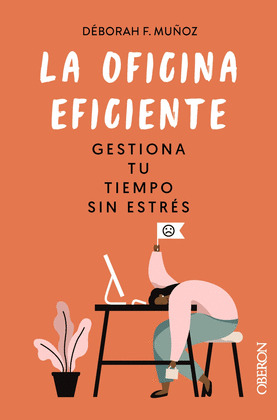 LA OFICINA EFICIENTE. GESTIONA TU TIEMPO SIN ESTRÉS