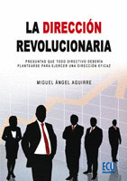 LA DIRECCIÓN REVOLUCIONARIA. PREGUNTAS QUE TODO DIRECTIVO DEBERÍA PLANTEARSE PAR