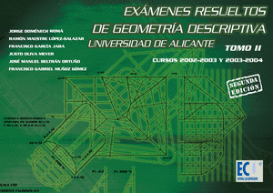 EXÃ¡MENES RESUELTOS DE GEOMETRÃ­A DESCRIPTIVA.UNIVERSIDAD DE ALICANTE. TOMO II