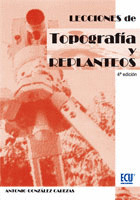 LECCIONES DE TOPOGRAFÍA Y REPLANTEOS (4ª EDICION)