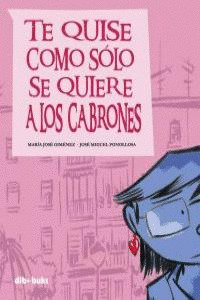 TE QUISE COMO SOLO SE QUIERE A LOS CABRONES