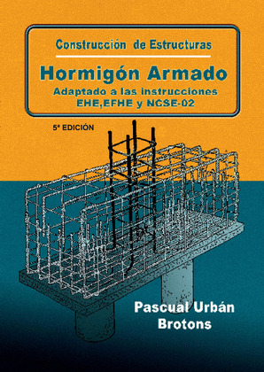 CONSTRUCCIÓN DE ESTRUCTURAS DE HORMIGÓN ARMADO ADAPTADO A LAS INSTRUCCIONES EME,