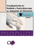 ACTUALIZACIONES EN PEDIATRIA Y PUERICULTURA PARA SU APLICACION EN EDUCACION. MANUAL