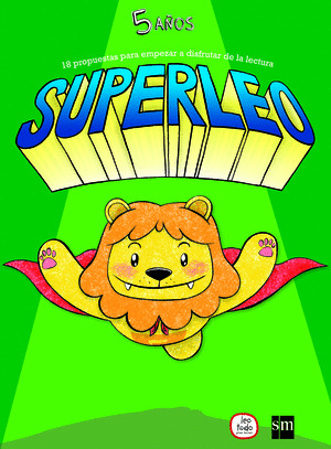 SUPERLEO 5 AÑOS. UN PLAN LECTOR PARA INICIAR AL PLACER DE LA LECTURA