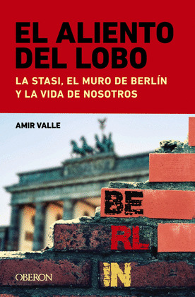 ALIENTO DEL LOBO, EL (LA STASI, EL MURO DE BERLÍN Y LA VIDA DE NOSOTROS)