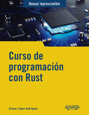 CURSO DE PROGRAMACIÓN CON RUST. MANUAL IMPRESCINDIBLE