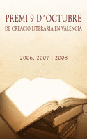 PREMI 9 D'OCTUBRE DE CREACIÓ LITERARIA EN VALENCIÀ, 2006,2007 I 2008
