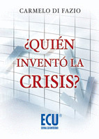 ¿QUIÉN INVENTÓ LA CRISIS?