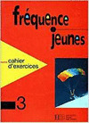FREQUENCE JEUNES 3 CAHIER D''EXERCICES