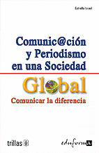 COMUNICACION Y PERIODISMO EN UNA SOCIEDAD GLOBAL. COMUNICAR LA DIFERENCIA