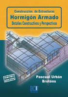 CONSTRUCCIÓN DE ESTRUCTURAS. HORMIGÓN ARMADO. DETALLES CONSTRUCTIVOS Y PERPESCTI