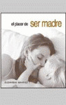 EL PLACER DE SER MADRE