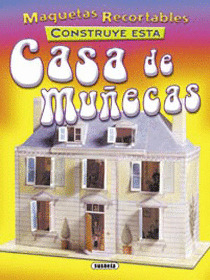 MAQUETAS RECORTABLES: CONSTRUYE CASA MUÑECAS