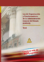 LEY DE ORGANIZACIÓN Y FUNCIONAMIENTO DE LA ADMINISTRACIÓN GENERAL DEL ESTADO (LOFAGE). TEST