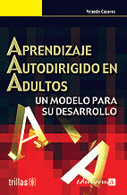 APRENDIZAJE AUTODIRIGIDO EN ADULTOS: UN MODELO PARA SU DESARROLLO