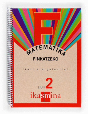 MATEMATIKA. FINKATZEKO. IKASI ETA GAINDITU! DBH 2