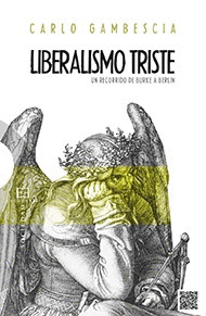 LIBERALISMO TRISTE. UN RECORRIDO DE BURKE A BERLIN