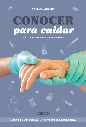 CONOCER PARA CUIDAR (TU SALUD EN TUS MANOS)