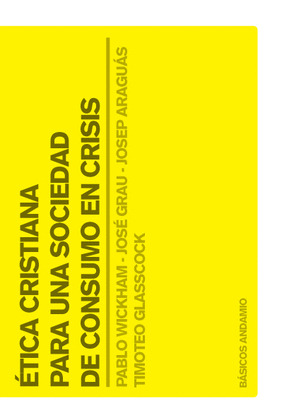 BA. ETICA CRISTIANA PARA UNA SOCIEDAD DE CONSUMO EN CRISIS