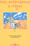 NOS ENTENDEMOS A CIEGAS