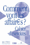 COMMENT VONT LES AFFAIRES ?. CAHIER DŽEXERCICES