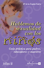 HABLEMOS DE SEXUALIDAD CON LOS NIÑOS. GUIA PRACTICA PARA PADRES, EDUCADORES Y MA