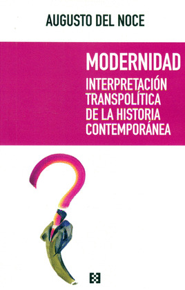 MODERNIDAD. INTERPRETACION TRANSPOLITICA DE LA HISTORIA CONTEMPORANEA
