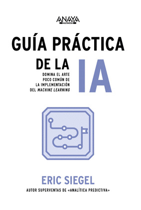GUÍA PRÁCTICA DE LA IA (INTELIGENCIA ARTIFICIAL)