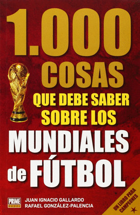 1000 COSAS QUE DEBE SABER SOBRE LOS MUNDIALES DE FUTBOL