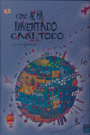 COMO SE HA INVENTADO CASI TODO (POR LOS GENIECILLOS)