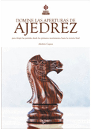 DOMINE LA APERTURA DE AJEDREZ