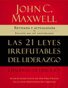 LAS 21 LEYES IRREFUTABLES DEL LIDERAZGO, CUADERNO DE EJERCICIOS