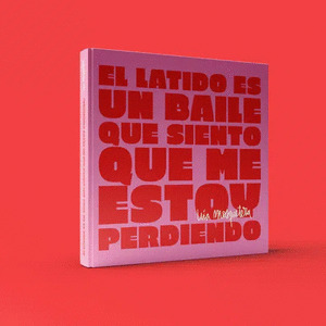 EL LATIDO ES UN BAILE QUE SIENTO QUE ME ESTOY PERDIENDO