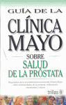 GUIA DE LA CLINICA MAYO SOBRE SALUD DE LA PROSTATA