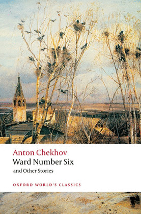OXFORD WORLD'S CLASSICS: WARD NUMBER SIX AND OTHER STORIES
