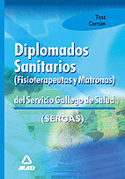 TEST COMUN DE DIPLOMADOS SANITARIOS DEL SERGAS. FISIOTERAPEUTAS Y MATRONAS